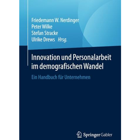 Innovation und Personalarbeit im demografischen Wandel: Ein Handbuch f?r Unterne [Paperback]