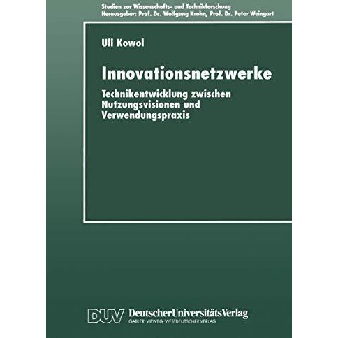 Innovationsnetzwerke: Technikentwicklung zwischen Nutzungsvisionen und Verwendun [Paperback]