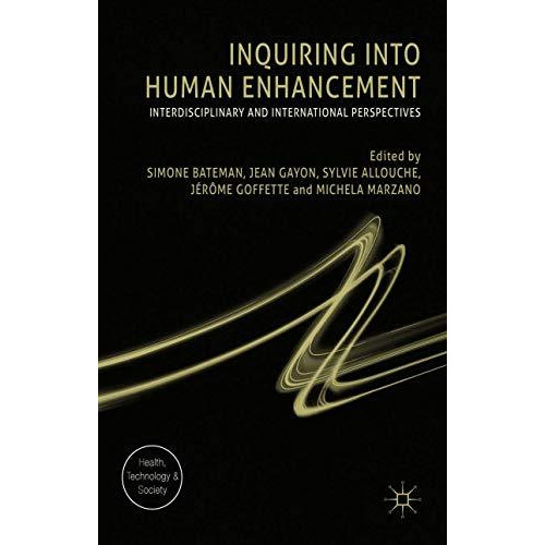 Inquiring into Human Enhancement: Interdisciplinary and International Perspectiv [Hardcover]