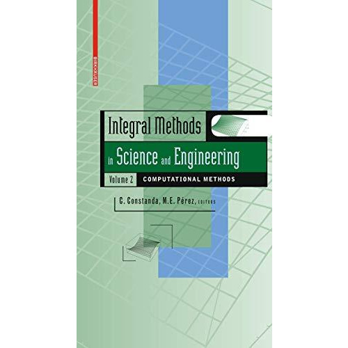 Integral Methods in Science and Engineering, Volume 2: Computational Methods [Hardcover]