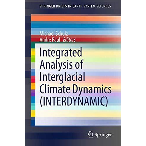 Integrated Analysis of Interglacial Climate Dynamics (INTERDYNAMIC) [Paperback]