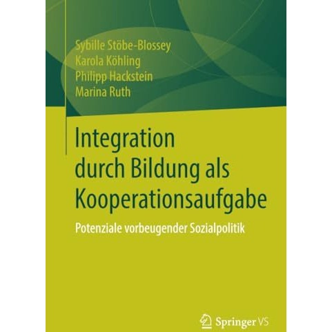 Integration durch Bildung als Kooperationsaufgabe: Potenziale vorbeugender Sozia [Paperback]