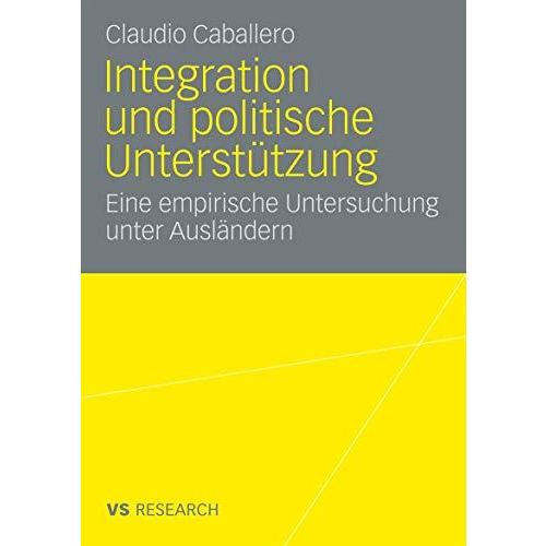 Integration und politische Unterst?tzung: Eine empirische Untersuchung unter Aus [Paperback]