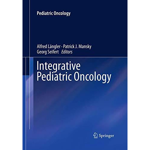 Integrative Pediatric Oncology [Paperback]