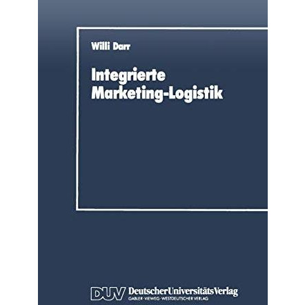 Integrierte Marketing-Logistik: Auftragsabwicklung als Element der marketing-log [Paperback]