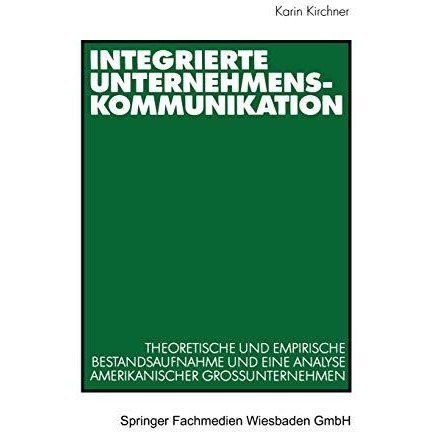 Integrierte Unternehmenskommunikation: Theoretische und empirische Bestandsaufna [Paperback]