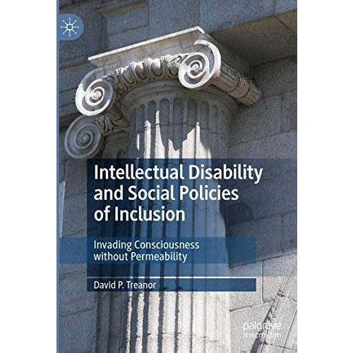 Intellectual Disability and Social Policies of Inclusion: Invading Consciousness [Hardcover]