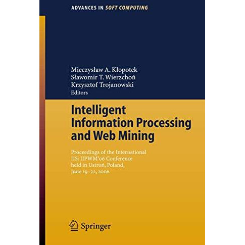 Intelligent Information Processing and Web Mining: Proceedings of the Internatio [Paperback]