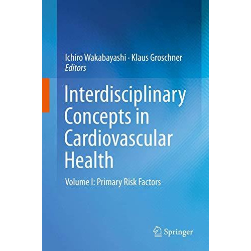 Interdisciplinary Concepts in Cardiovascular Health: Volume I: Primary Risk Fact [Hardcover]