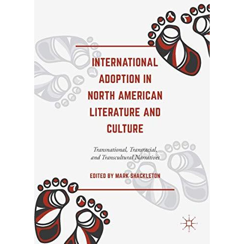 International Adoption in North American Literature and Culture: Transnational,  [Hardcover]