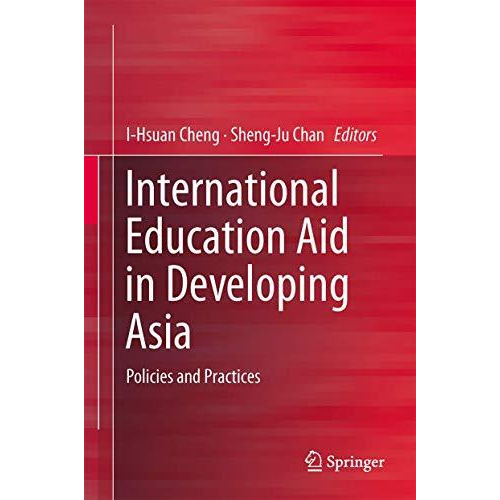 International Education Aid in Developing Asia: Policies and Practices [Hardcover]