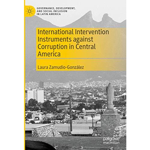 International Intervention Instruments against Corruption in Central America [Hardcover]