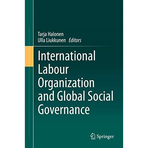 International Labour Organization and Global Social Governance [Hardcover]