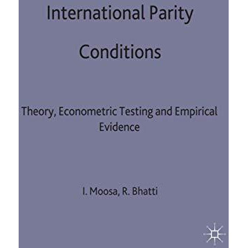 International Parity Conditions: Theory, Econometric Testing and Empirical Evide [Hardcover]