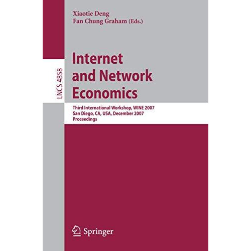 Internet and Network Economics: Third International Workshop,WINE 2007, San Dieg [Paperback]