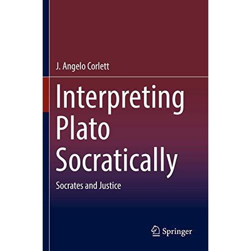 Interpreting Plato Socratically: Socrates and Justice [Paperback]