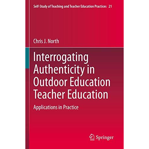 Interrogating Authenticity in Outdoor Education Teacher Education: Applications  [Paperback]