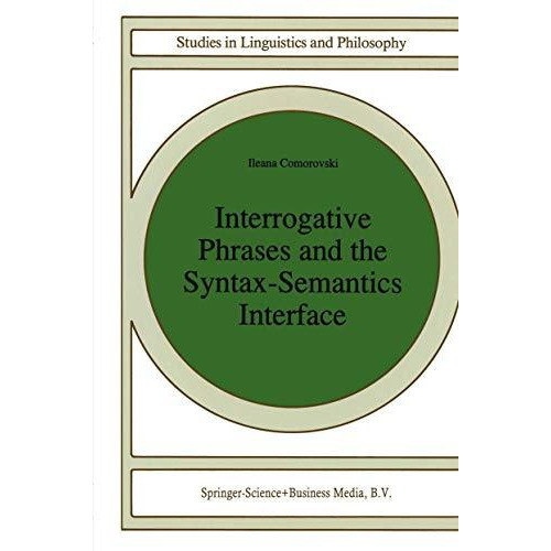 Interrogative Phrases and the Syntax-Semantics Interface [Paperback]