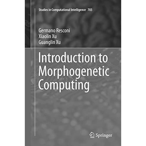 Introduction to Morphogenetic Computing [Paperback]