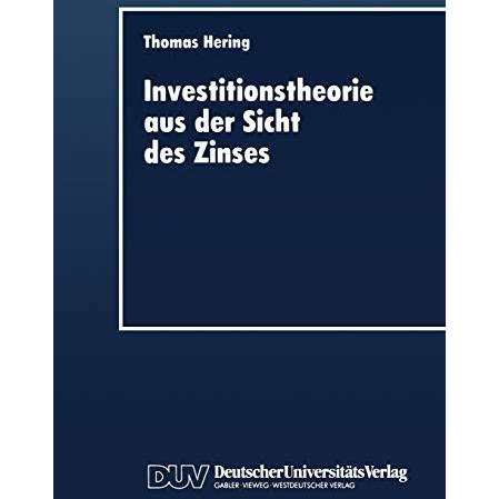 Investitionstheorie aus der Sicht des Zinses [Paperback]