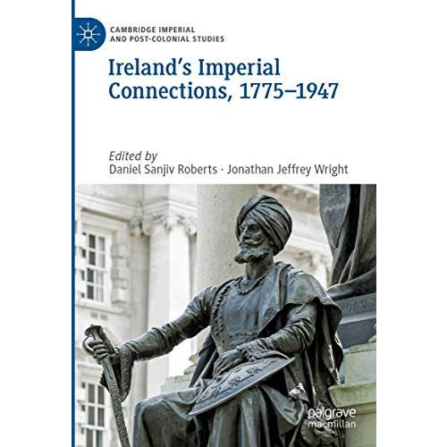 Irelands Imperial Connections, 17751947 [Hardcover]