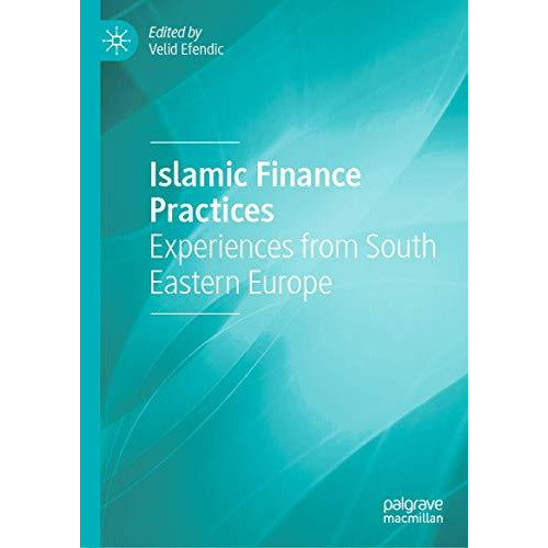 Islamic Finance Practices: Experiences from South Eastern Europe [Hardcover]