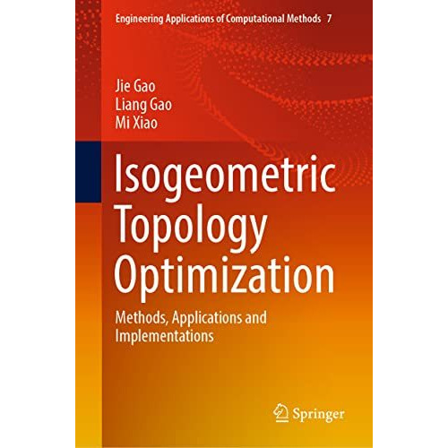 Isogeometric Topology Optimization: Methods, Applications and Implementations [Hardcover]