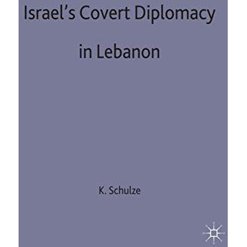 Israel's Covert Diplomacy in Lebanon [Hardcover]