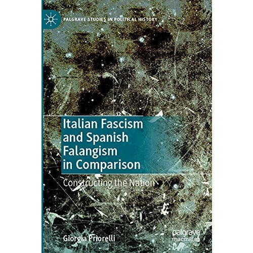 Italian Fascism and Spanish Falangism in Comparison: Constructing the Nation [Paperback]