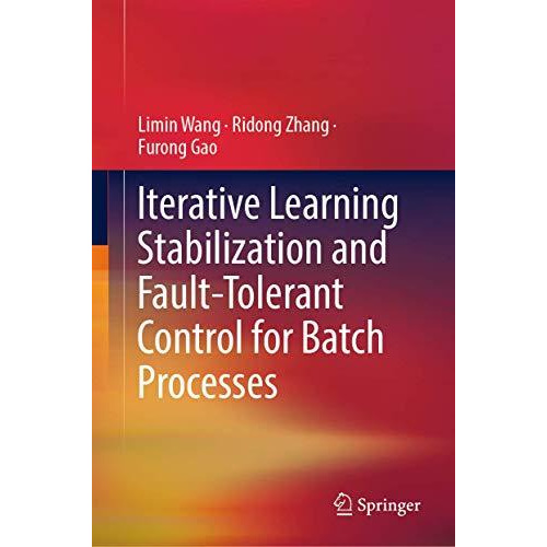 Iterative Learning Stabilization and Fault-Tolerant Control for Batch Processes [Hardcover]