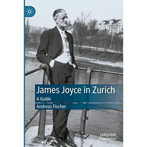 James Joyce in Zurich: A Guide [Paperback]