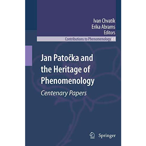 Jan Patoka and the Heritage of Phenomenology: Centenary Papers [Hardcover]