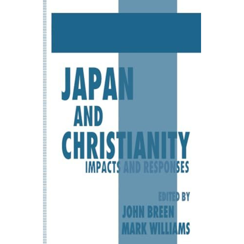 Japan and Christianity: Impacts and Responses [Paperback]