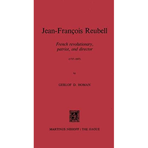 Jean-Fran?ois Reubell: French Revolutionary, Patriot, and Director (17471807) [Paperback]