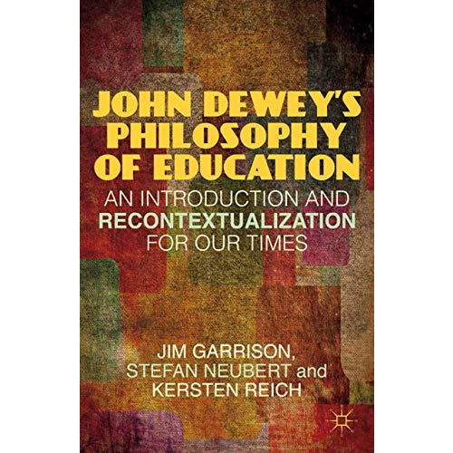 John Deweys Philosophy of Education: An Introduction and Recontextualization fo [Paperback]