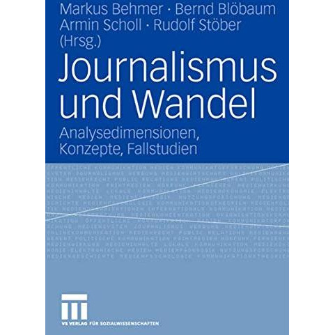 Journalismus und Wandel: Analysedimensionen, Konzepte, Fallstudien [Paperback]