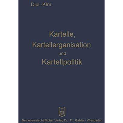 Kartelle, Kartellorganisation und Kartellpolitik [Paperback]