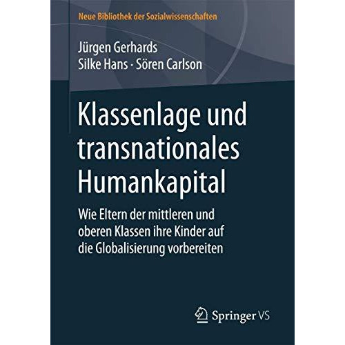 Klassenlage und transnationales Humankapital: Wie Eltern der mittleren und obere [Hardcover]