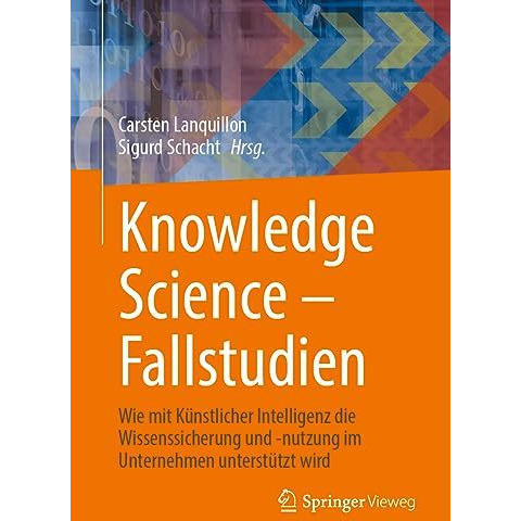 Knowledge Science  Fallstudien: Wie mit K?nstlicher Intelligenz die Wissenssich [Paperback]