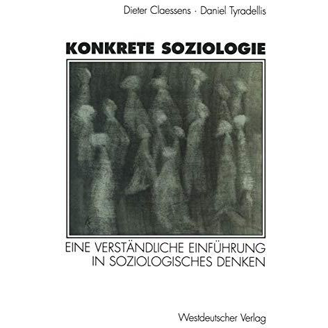 Konkrete Soziologie: Eine verst?ndliche Einf?hrung in soziologisches Denken [Paperback]