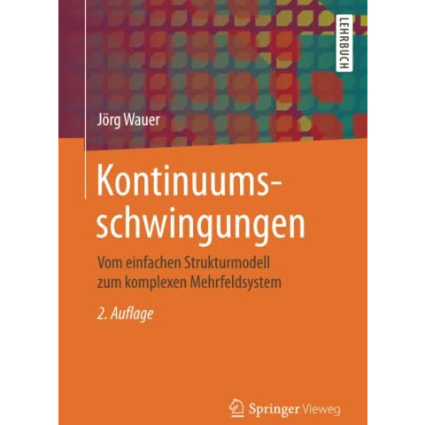 Kontinuumsschwingungen: Vom einfachen Strukturmodell zum komplexen Mehrfeldsyste [Paperback]