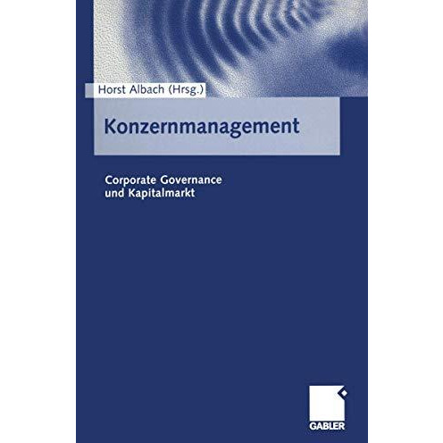 Konzernmanagement: Corporate Governance und Kapitalmarkt [Paperback]