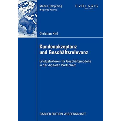 Kundenakzeptanz und Gesch?ftsrelevanz: Erfolgsfaktoren f?r Gesch?ftsmodelle in d [Paperback]