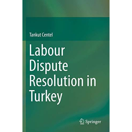 Labour Dispute Resolution in Turkey [Paperback]