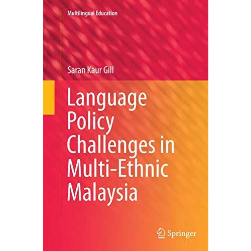 Language Policy Challenges in Multi-Ethnic Malaysia [Paperback]