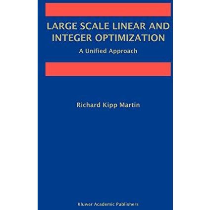 Large Scale Linear and Integer Optimization: A Unified Approach [Hardcover]