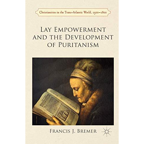 Lay Empowerment and the Development of Puritanism [Paperback]