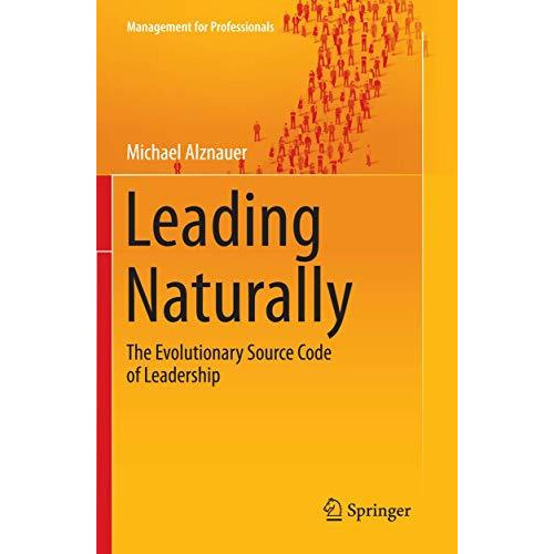 Leading Naturally: The Evolutionary Source Code of Leadership [Paperback]