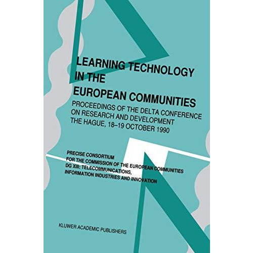 Learning Technology in the European Communities: Proceedings of the DELTA Confer [Paperback]