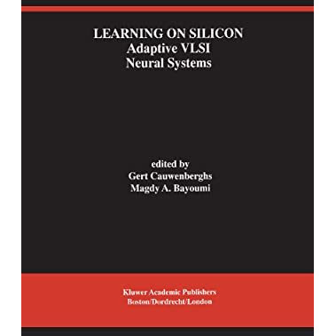 Learning on Silicon: Adaptive VLSI Neural Systems [Hardcover]